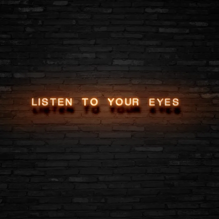 Listen To Your Eyes   Neon Sign