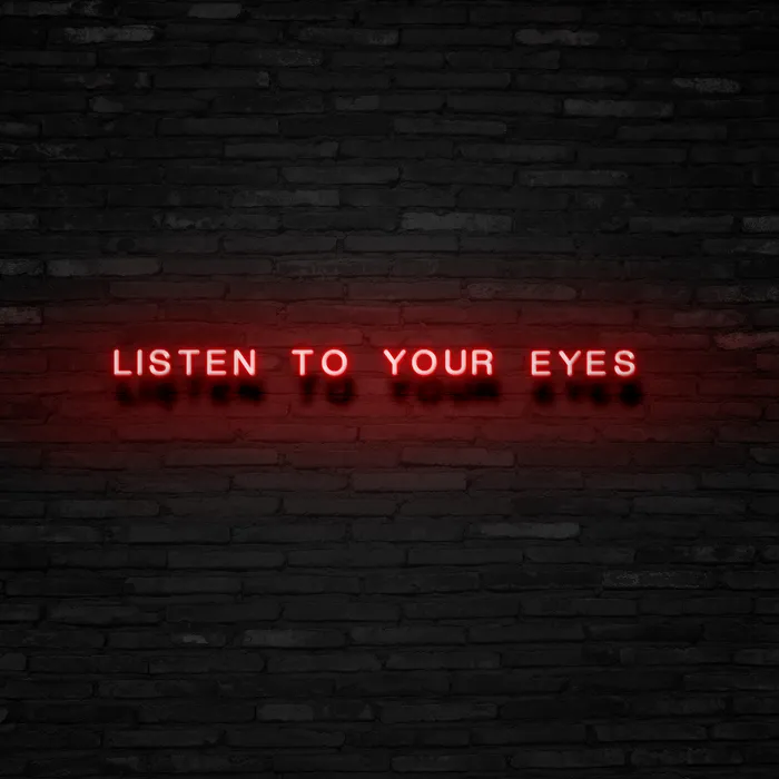 Listen To Your Eyes   Neon Sign