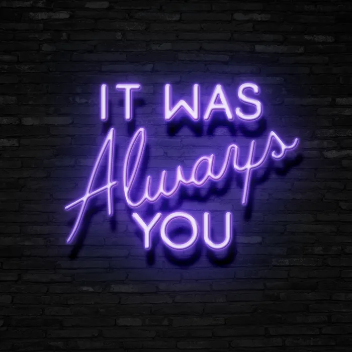 It Was Always You   Neon Sign