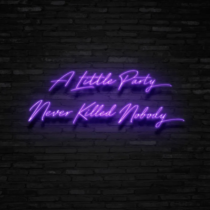 A Little Party Never Killed Nobody   Neon Sign