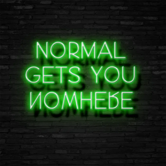 Normal Gets You Nowhere   Neon Sign