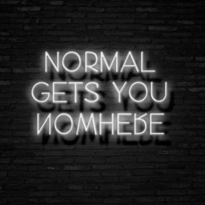 Normal Gets You Nowhere   Neon Sign