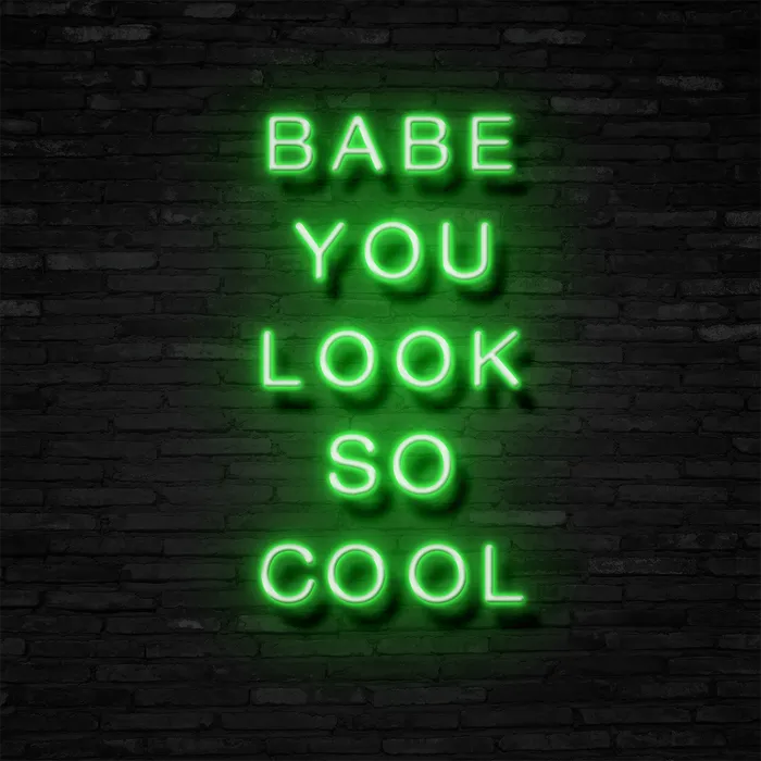 BABE YOU LOOK SO COOL   Neon Sign