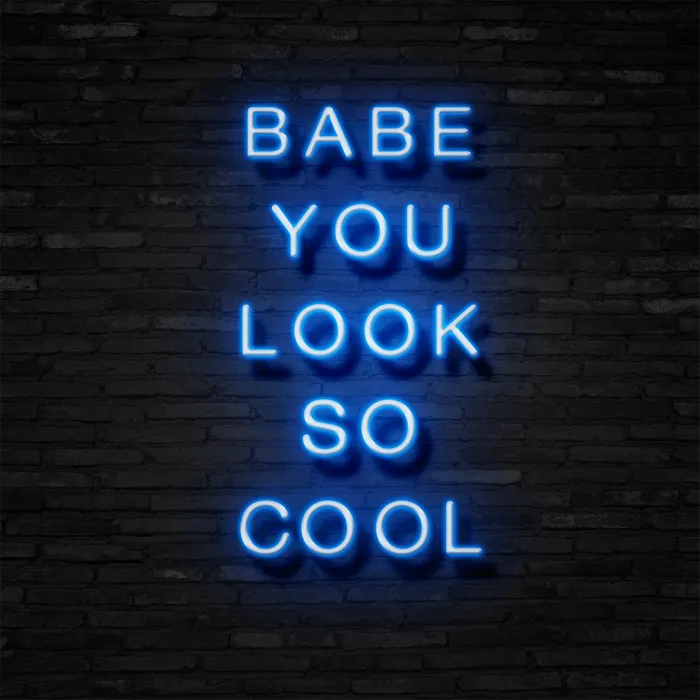 BABE YOU LOOK SO COOL   Neon Sign