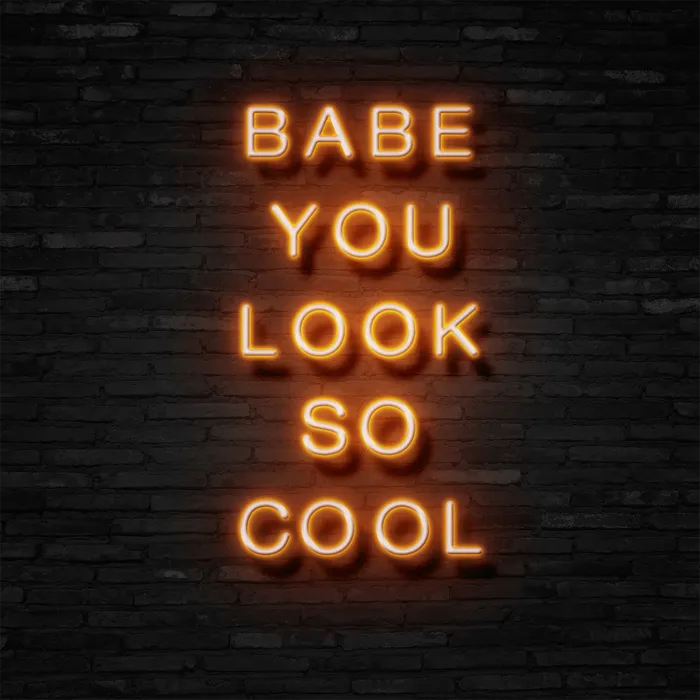 BABE YOU LOOK SO COOL   Neon Sign