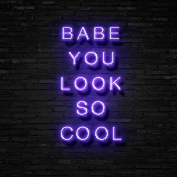 BABE YOU LOOK SO COOL   Neon Sign