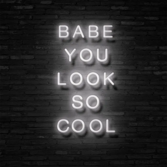 BABE YOU LOOK SO COOL   Neon Sign