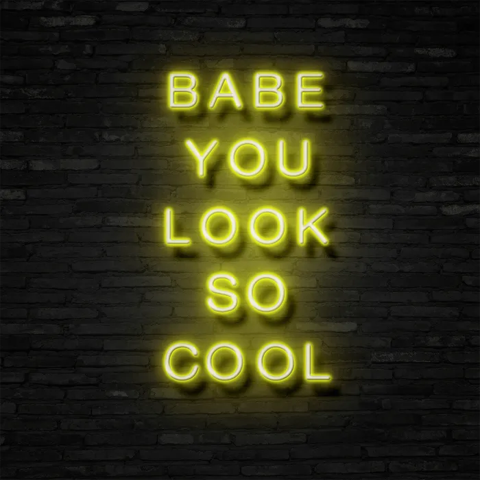 BABE YOU LOOK SO COOL   Neon Sign