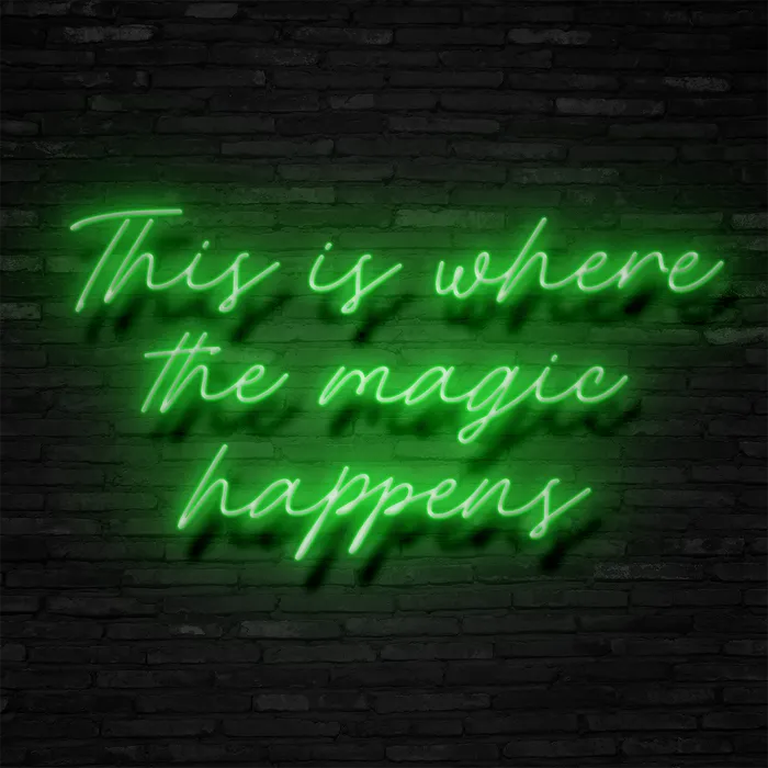 The Magic Happens   Neon Sign