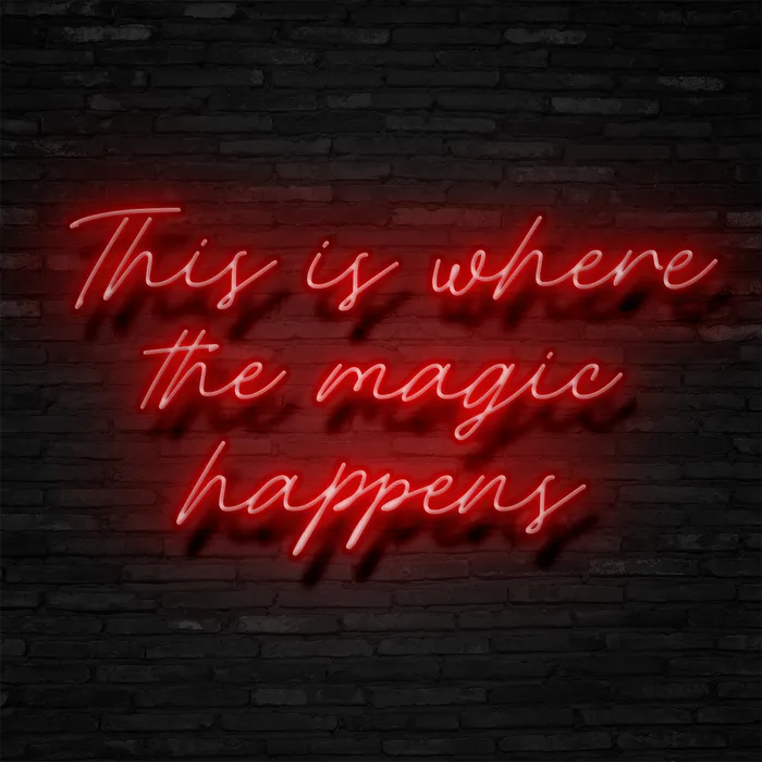 The Magic Happens   Neon Sign