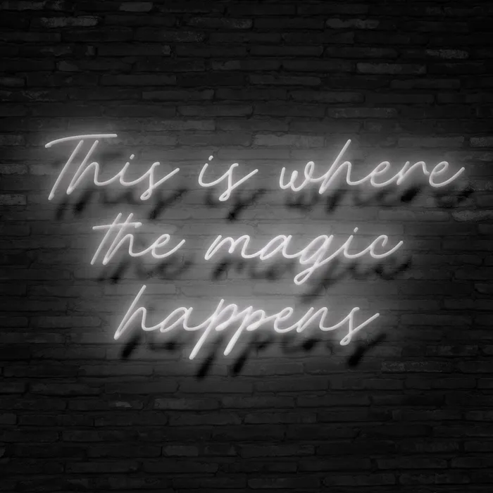 The Magic Happens   Neon Sign