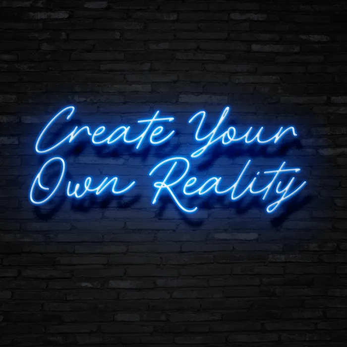 Create Your Own Reality   Neon Sign