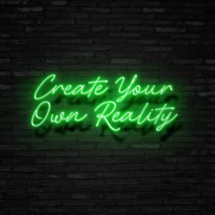 Create Your Own Reality   Neon Sign