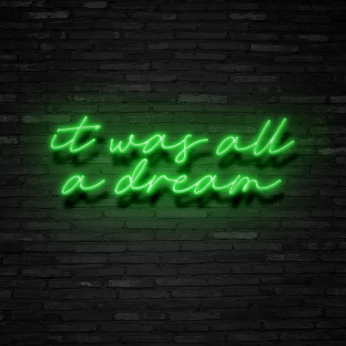 It Was All A Dream   Neon Sign