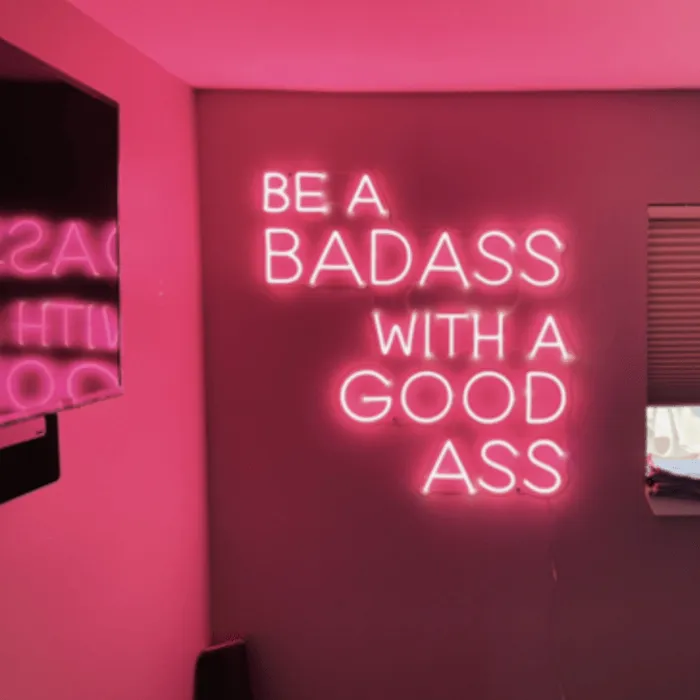 Be A Badass With A Good Ass   Neon Sign