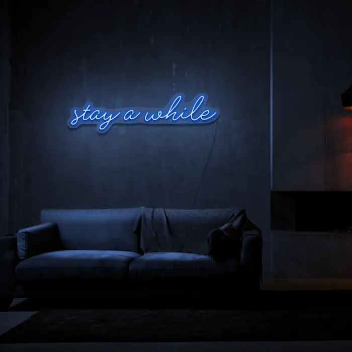 Stay A While   Neon Sign