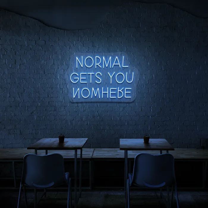 Normal Gets You Nowhere   Neon Sign