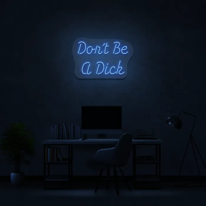 Don’t Be A Dick   Neon Sign