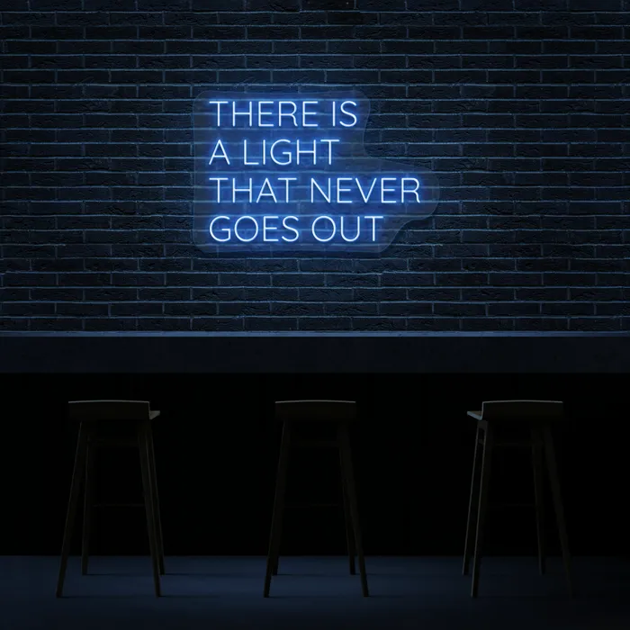 There Is A Light That Never Goes Out   Neon Sign