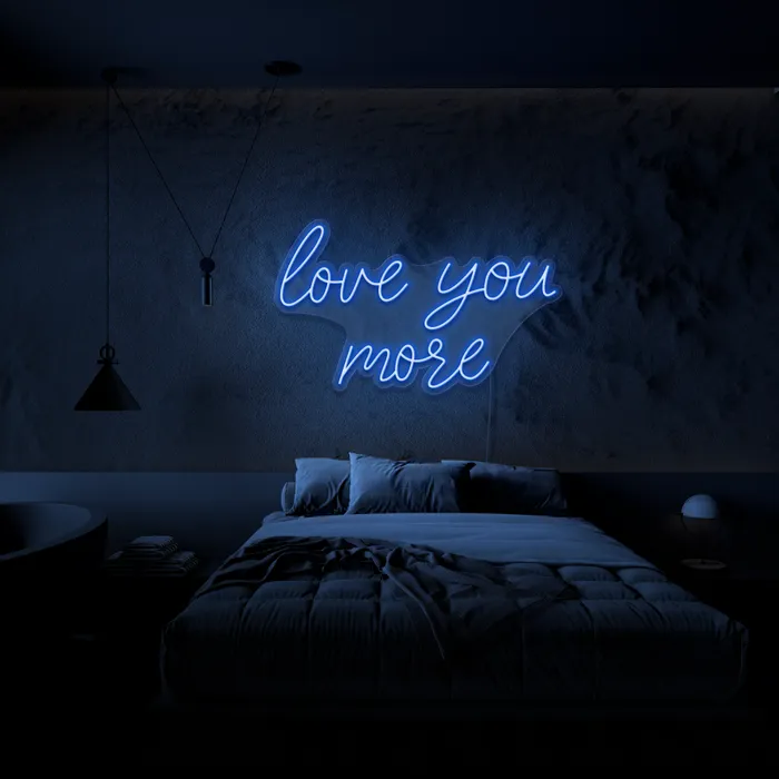 Love You More   Neon Sign