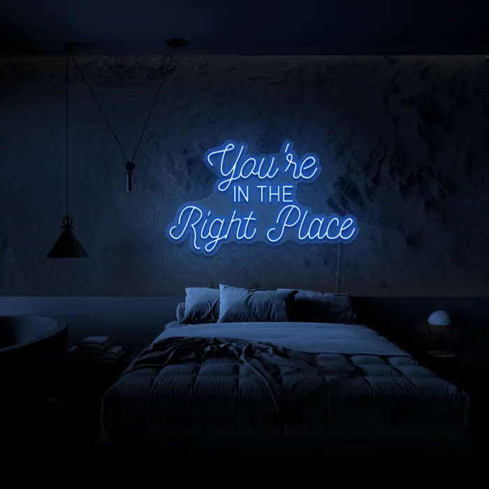 You’re In The Right Place   Neon Sign