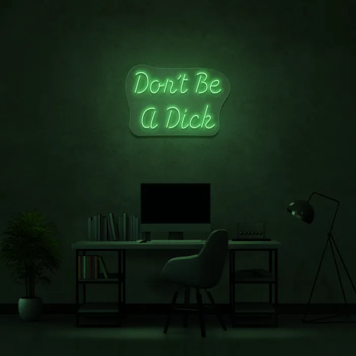 Don’t Be A Dick   Neon Sign