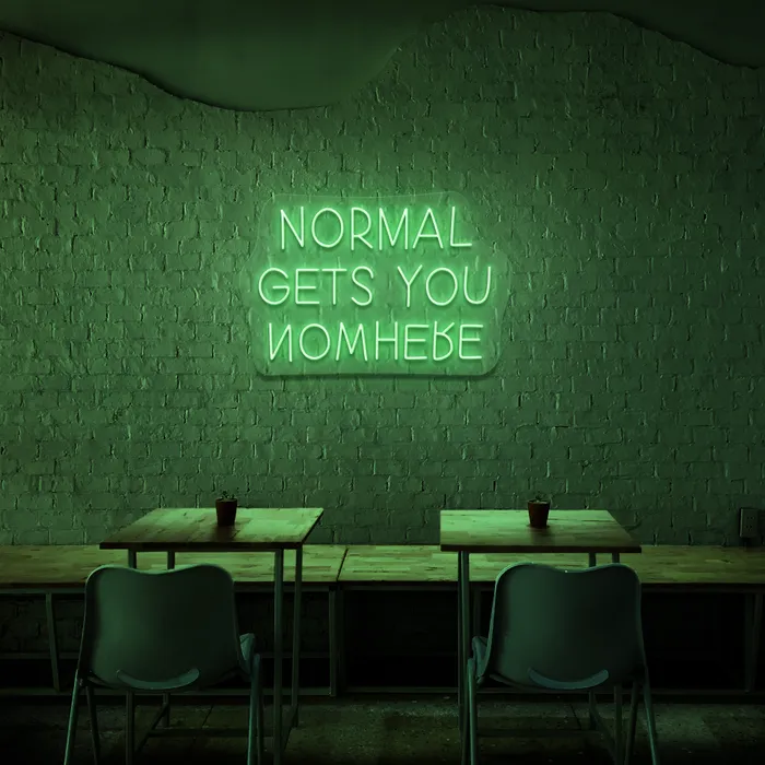 Normal Gets You Nowhere   Neon Sign