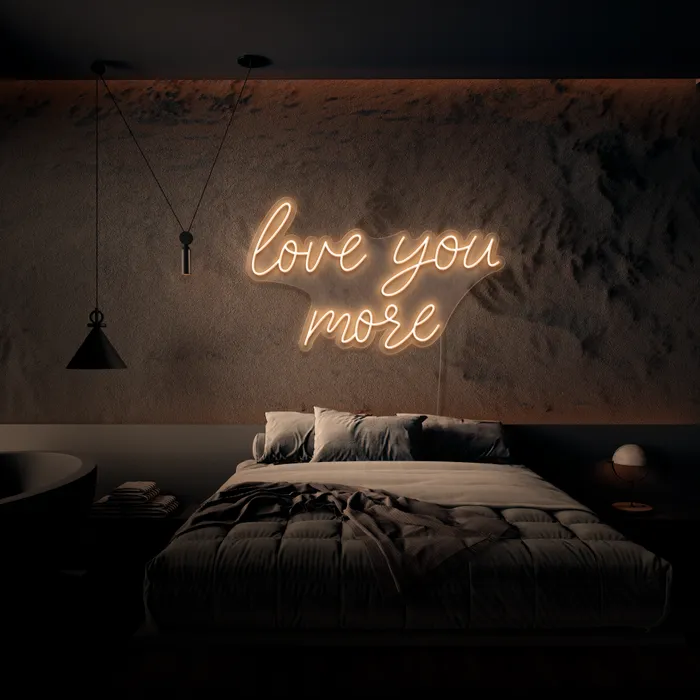 Love You More   Neon Sign