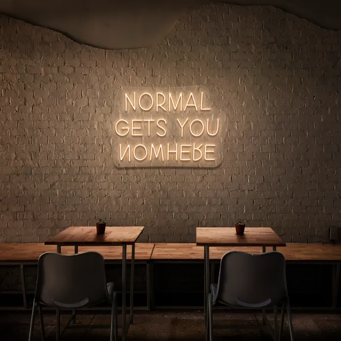 Normal Gets You Nowhere   Neon Sign