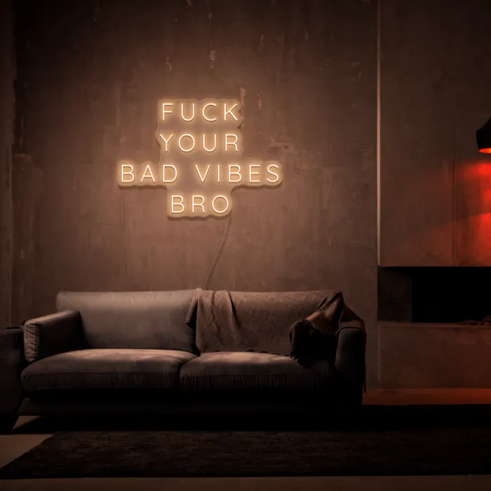 Fuck Your Bad Vibes Bro   Neon Sign