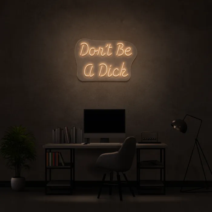 Don’t Be A Dick   Neon Sign