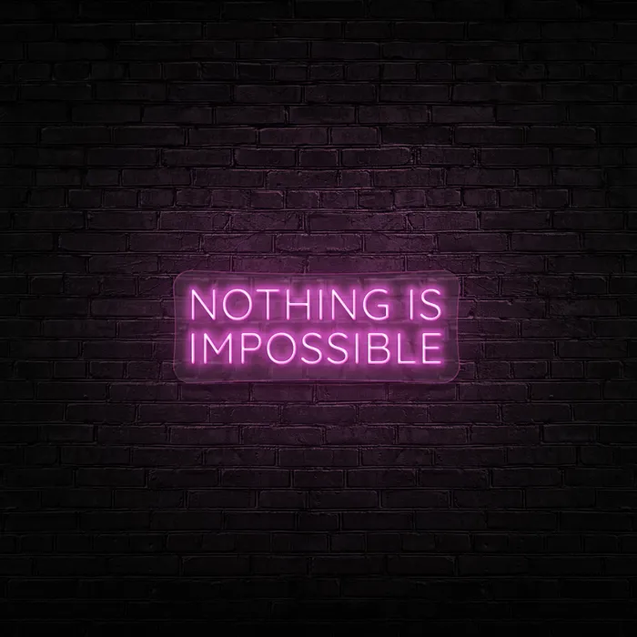 Nothing Is Impossible   Neon Sign