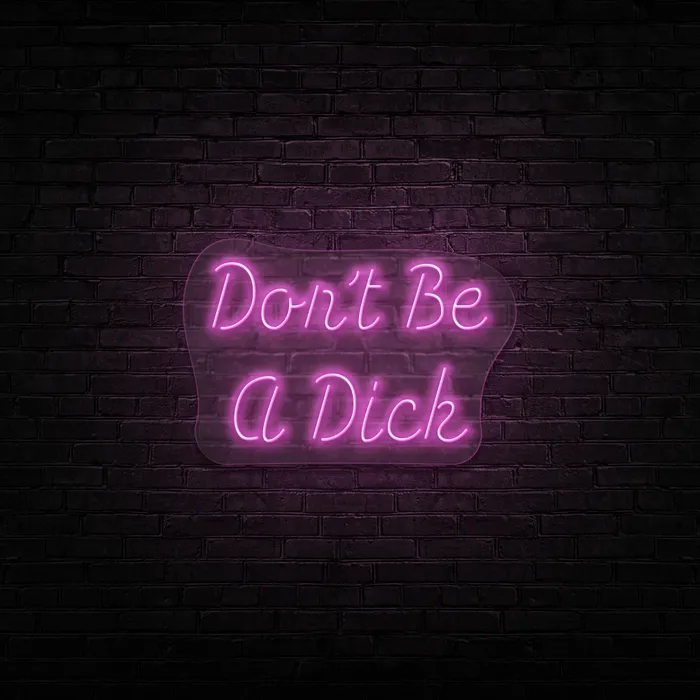 Don’t Be A Dick   Neon Sign