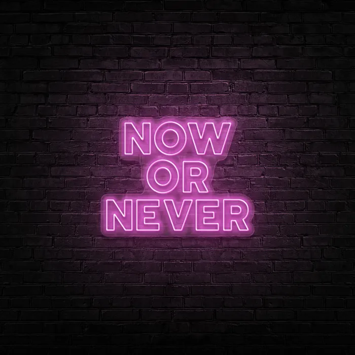 Now Or Never   Neon Sign