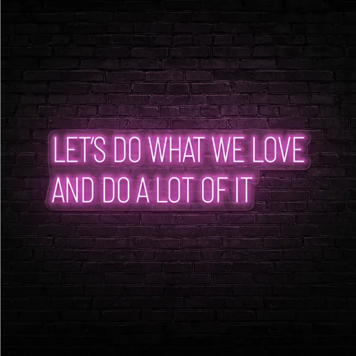 Do What We Love   Neon Sign