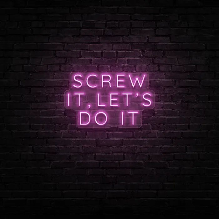 Screw It, Let’s Do It   Neon Sign