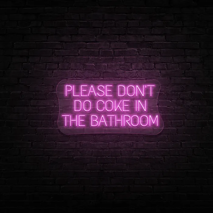 Please Don’t Do Coke In The Bathroom   Neon Sign