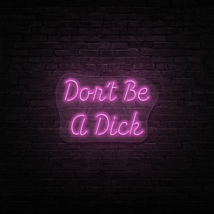 Don’t Be A Dick   Neon Sign