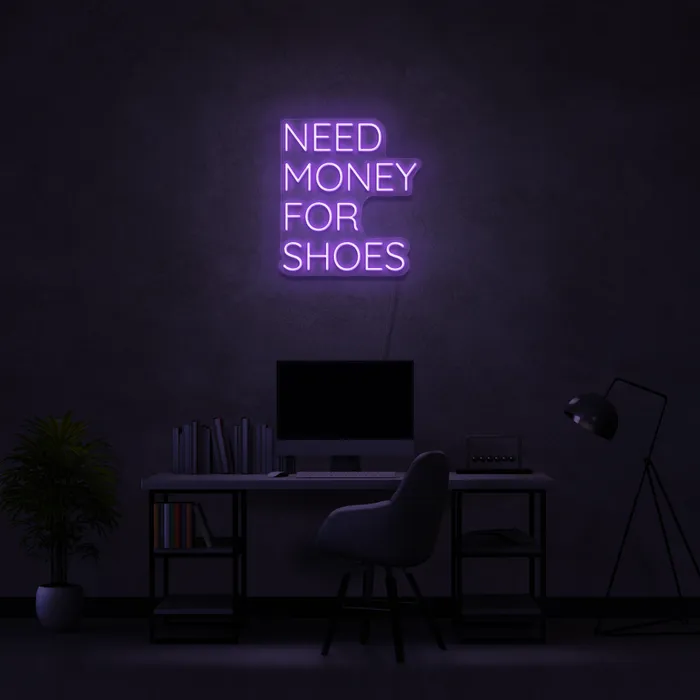 Need Money For Shoes   Neon Sign