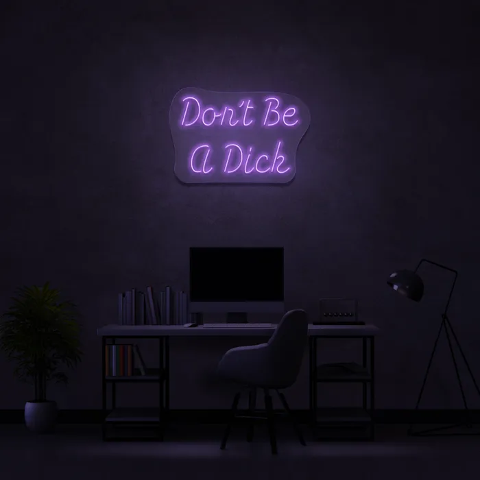 Don’t Be A Dick   Neon Sign