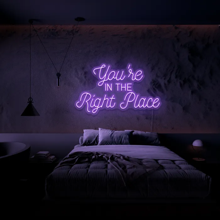 You’re In The Right Place   Neon Sign