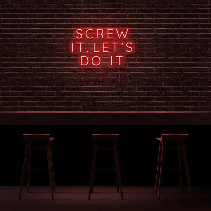 Screw It, Let’s Do It   Neon Sign