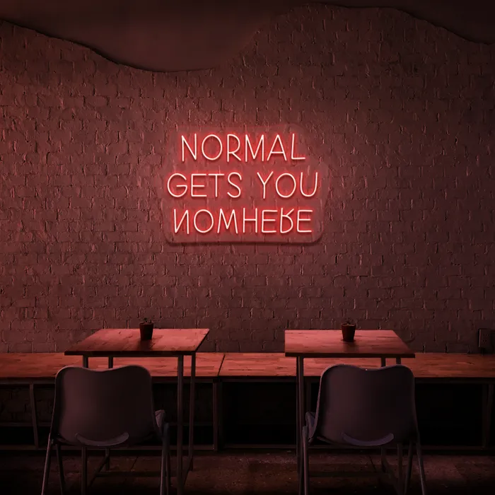 Normal Gets You Nowhere   Neon Sign