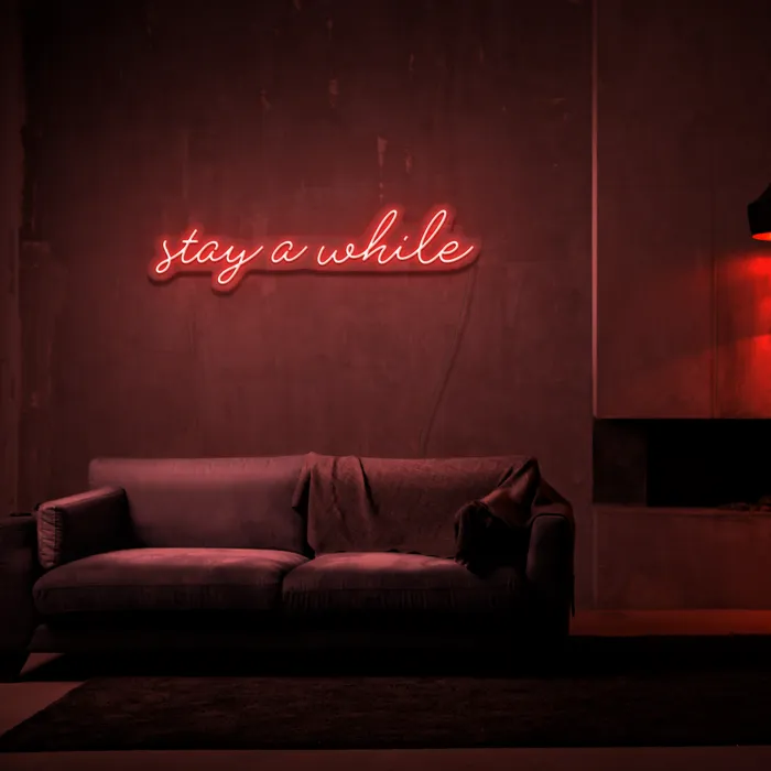 Stay A While   Neon Sign