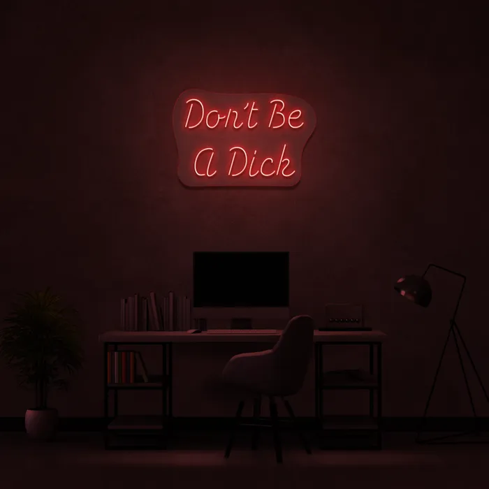 Don’t Be A Dick   Neon Sign