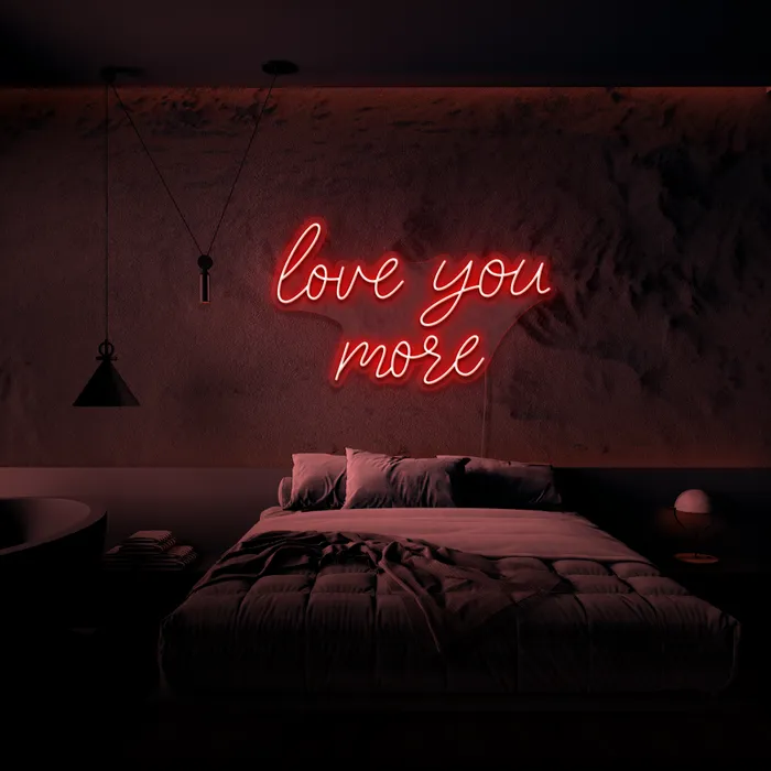 Love You More   Neon Sign