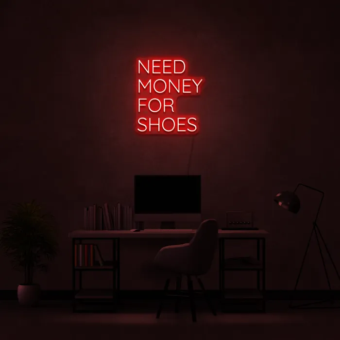 Need Money For Shoes   Neon Sign