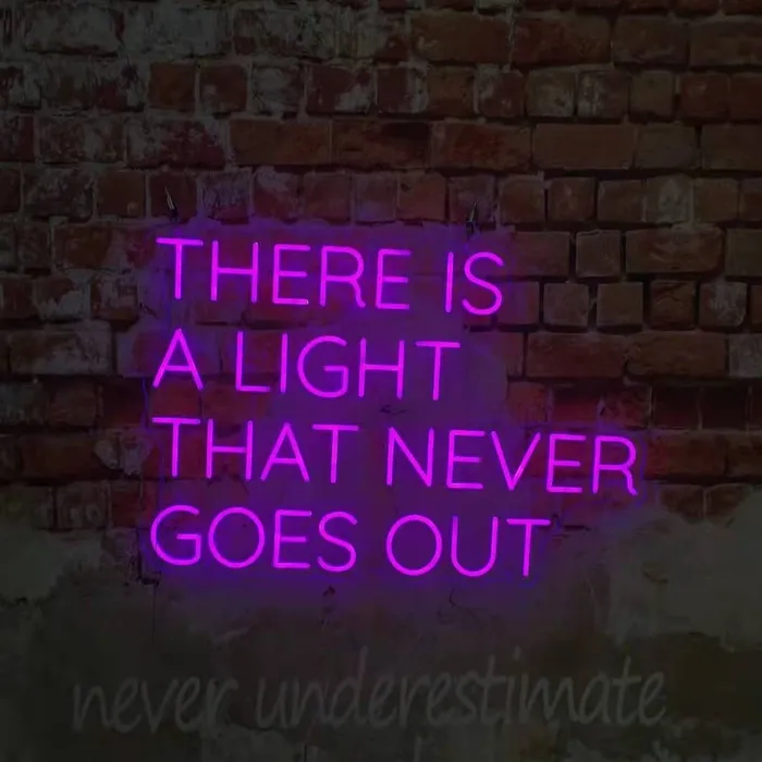 There Is A Light That Never Goes Out   Neon Sign