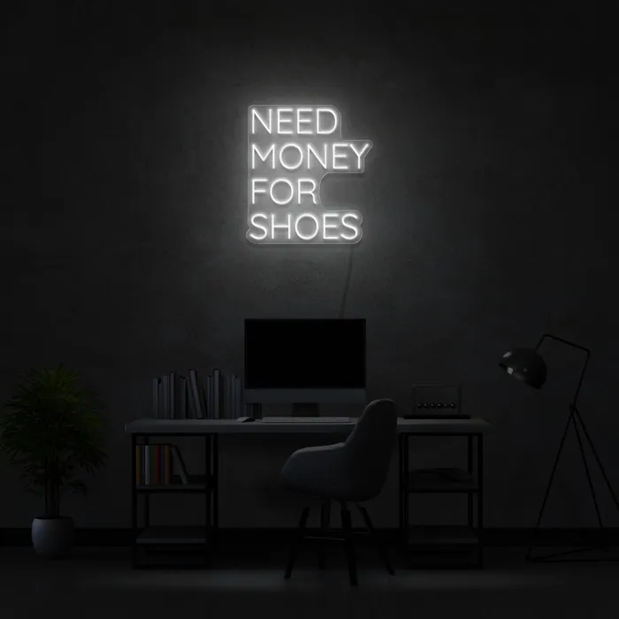 Need Money For Shoes   Neon Sign