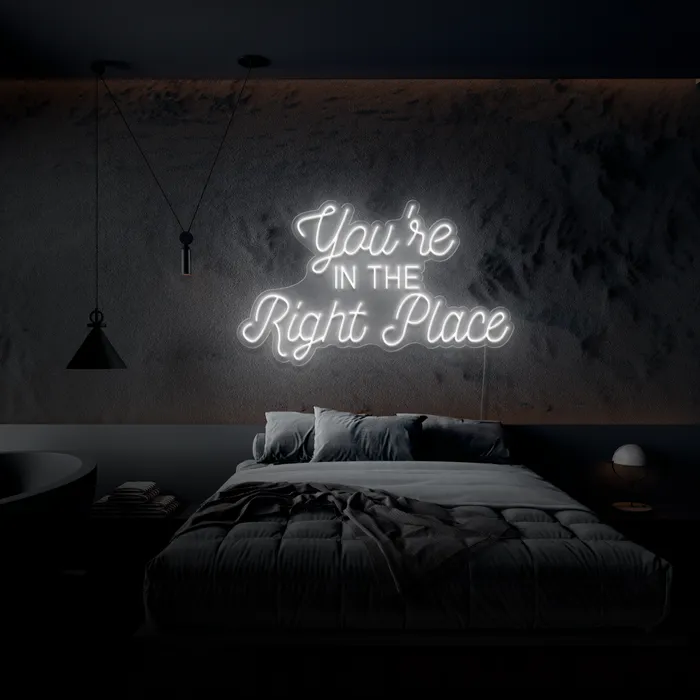 You’re In The Right Place   Neon Sign